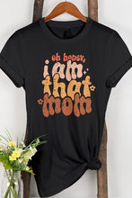 Oh Honey, I am That Mom, Mother's Graphic Tee
